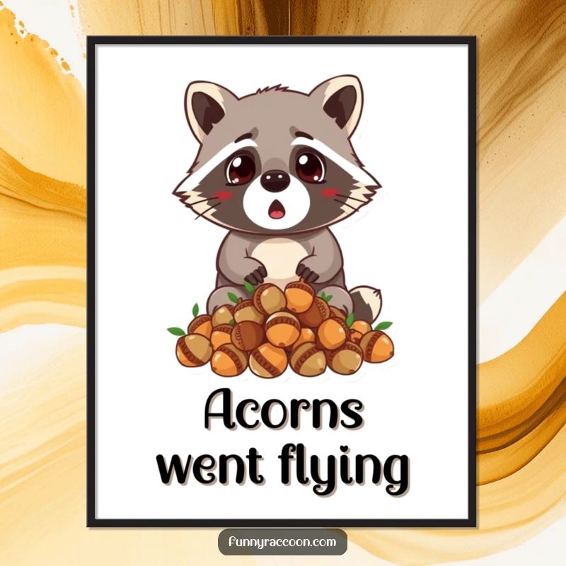 Funny raccoon poster, wide-eyed surprise, dropping a pile of acorns, tiny ears perked, comical woodland scene, humorous art.