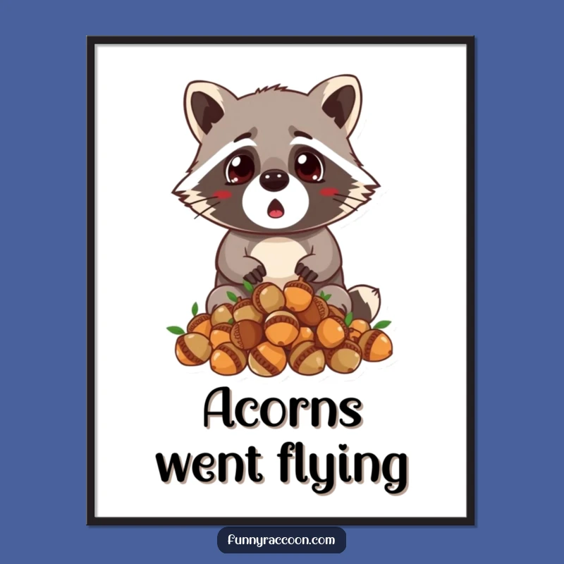 Funny Surprised Raccoon Acorn Poster - Hilarious Wildlife Art & Gift