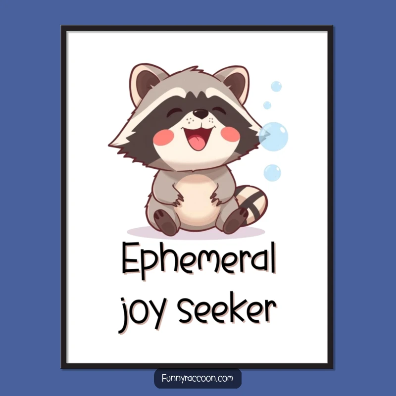 Funny Raccoon Bubble Poster: Playful Grin Art, Hilarious Wall Decor, Funny Gift