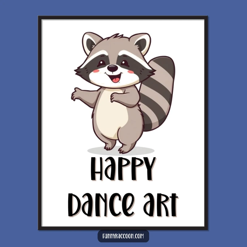 Funny Happy Raccoon Dance Poster - Joyful Art & Hilarious Gift