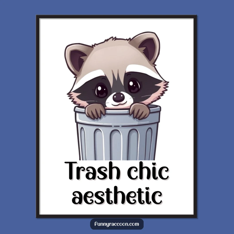 Funny Kawaii Raccoon Trash Poster: Add Adorable Charm to Your Walls with This Cute Art