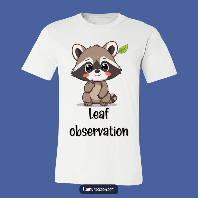 Funny Raccoon Leaf Gazer T-Shirt: Wear Your Wonder, A Perfect Funny Gift